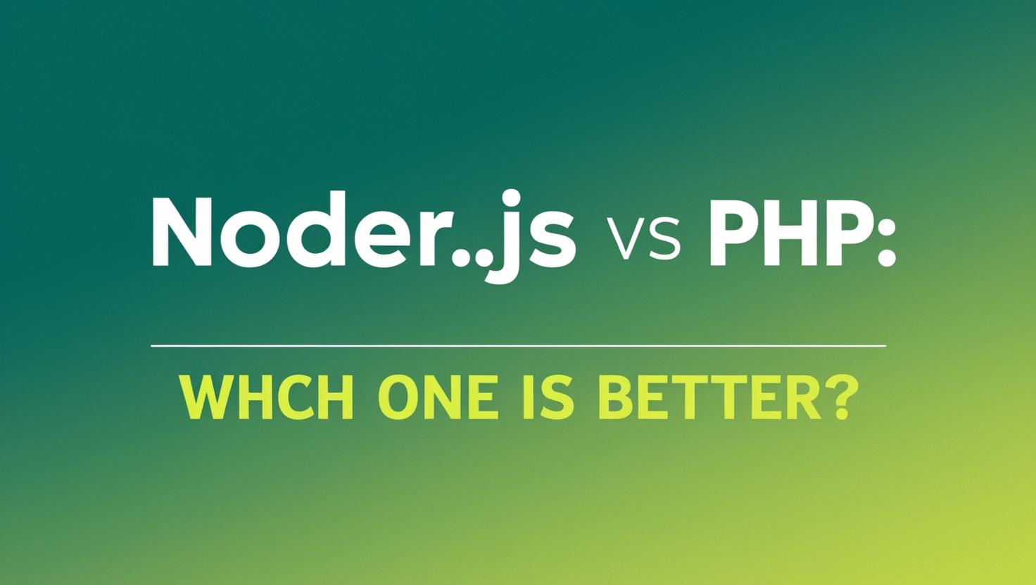 Why Node.js Is Better Than PHP for Modern Web Development